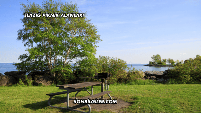 Elazığ Piknik Alanları