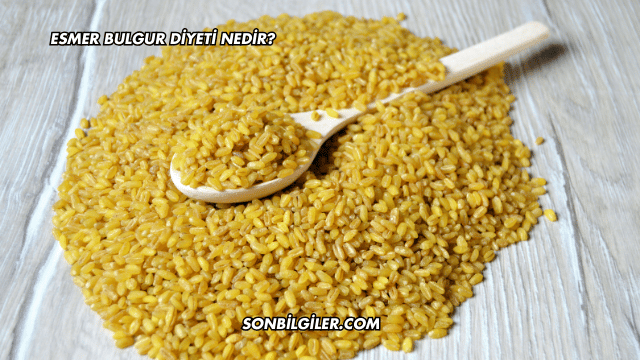 Esmer Bulgur Diyeti Nedir?