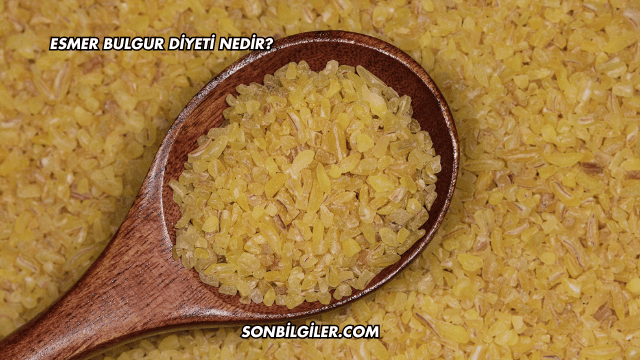 Esmer Bulgur Diyeti Nedir?