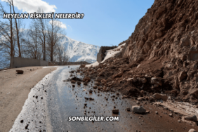 Heyelan Riskleri Nelerdir?