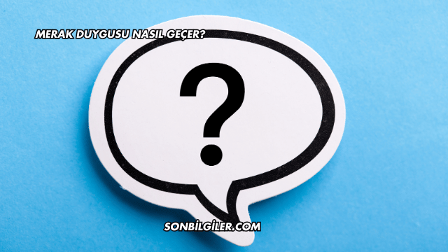 Merak Duygusu Nasıl Geçer?