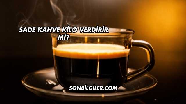 Sade Kahve Kilo Verdirir mi?