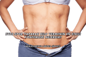 Evde Spor Yaparak Kilo Vermenin En Etkili Yöntemleri Nelerdir?