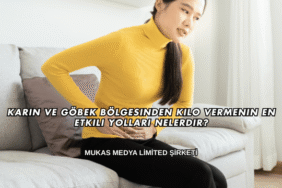 Karın ve Göbek Bölgesinden Kilo Vermenin En Etkili Yolları Nelerdir?