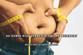Su İçerek Kilo Vermenin Yolları Nelerdir?